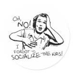 Forgot the Socialization Round Stickers