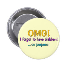 Forgot To Have Children Pinback Button
