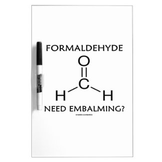 Formaldehyde Need Embalming? (Chemistry Molecule) Dry-Erase Whiteboards
