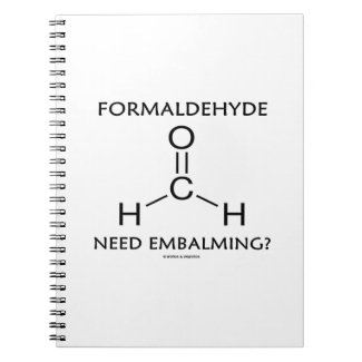 Formaldehyde Need Embalming? (Chemistry Molecule) Spiral Notebook