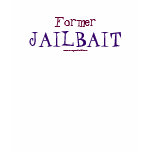 Former Jailbait. Tee Shirt