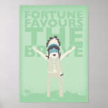 Fortune Favours The Brave Posters