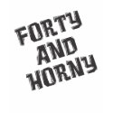 Forty and Horny 40th Birthday shirt