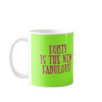 Forty is the New Fabulous Products mugs by BirthdayFun Forty is the New Fabulous Products mugs
