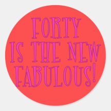 Forty is the New Fabulous Products Round Sticker
