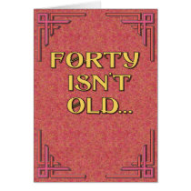 Forty Isn't Old cards by postcardsfromtheedge Forty Isn't Old cards