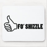 Fo'Shizzle Thomb Up Mousepad