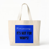 Foster parenting..., It's not for wimps! bags by janetsuzannrainer Foster parenting..., It's not for wimps! bags
