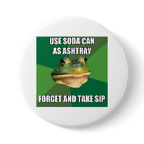 Foul Bachelor From Ashtray Can Button