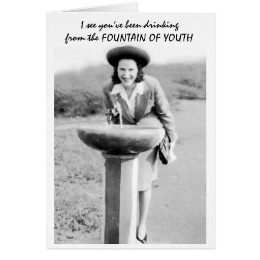 Fountain Of Youth funny Birthday Card Zazzle