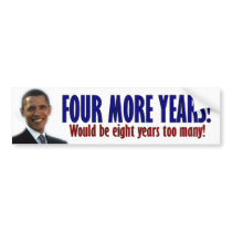 Four More Years! - Anti Obama Bumper Stickers