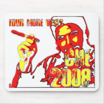Four More Years -- CHE 2008 Mouse Pad