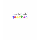 ladies_casual_tshirt - A t shirt featuring the text "Fourth grade teacher"  with "teacher" in a fun font of rainbow colors.  Shirt available in other colors and styles including long sleeves, men's, and more.
