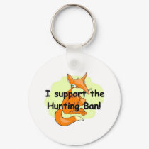 Fox I Support the Hunting Ban keychains by strangestudios Fox I Support the Hunting Ban keychains