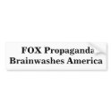 FOX Propaganda Brainwashes America bumper stickers