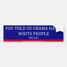 Foxrepublican obama hates white people bumper stickers
