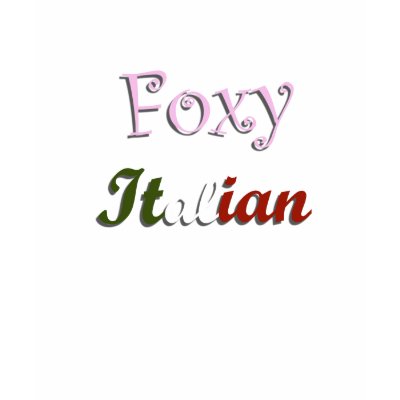 Foxy Italian Sexy Womens T-Shirt by biscottimafia