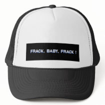 Frack, Baby, Frack! Hat