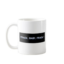 Frack, Baby, Frack! Mugs