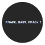 Frack, Baby, Frack! Sticker Frack, Baby, Frack! Sticker