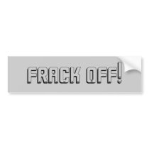 Frack Off! bumper stickers