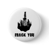 Frack You Pinback Button
