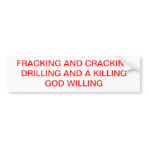 FRACKING AND CRACKING BUMPER STICKER