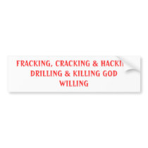 FRACKING, CRACKING BUMPER STICKER