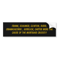 Frank, Schumer, Clinton, Dodd, Obama(ACORN) , G... bumper stickers