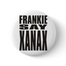round_button - Frankie Goes to Hollywood famously wore and ubiquitously promoted the "Frankie Say Relax" shirt without even trying.  But if medication like Xanax was around, you'd bet Frankie would say it was cool.  Anyway, the image is simple (but still 23 MB for maximum print quality), so the royalty is nice and low.  More in the gallery, as always