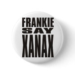 Frankie Say XANAX Pins