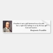 franklin2, Freedom is not a gift bestowed on us... Bumper Stickers