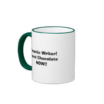 Frantic Writer! Need Chocolate NOW!!! mugs by AardvarkAnnie Frantic Writer! Need Chocolate NOW!!! mugs