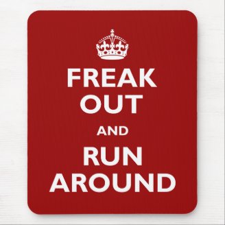 Freak Out and Run Around Mousepad
