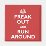 Freak Out & Run Around Refrigerator Magnet