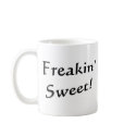 Freakin' Sweet! mugs