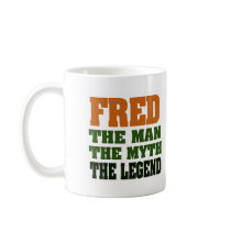 Fred - the Man, the Myth, the Legend! Mugs