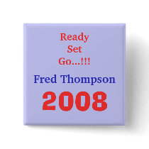 Fred Thompson, 2008, Ready Set Go...!!! buttons