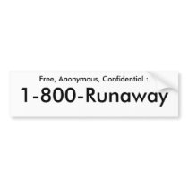 Free, Anonymous, Confidential :, 1-800-Runaway bumper stickers