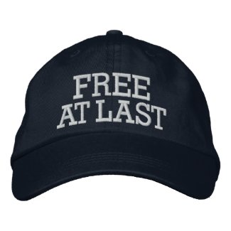 Free at Last ! Cap by SRF zazzle_embroideredhat