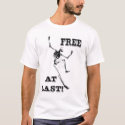 Free At Last! t-shirts