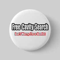 Free Cavity Search (Dentist Joke) Buttons