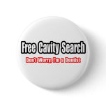 Free Cavity Search (Dentist Joke) Buttons