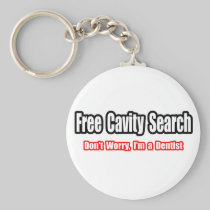 Free Cavity Search (Dentist Joke) Keychains