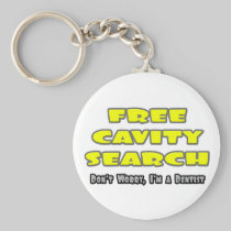 Free Cavity Search ... Dentist Joke Keychain