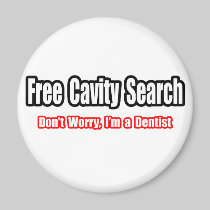 Free Cavity Search (Dentist Joke) Magnets