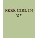 FREE GIRL IN '07 t-shirts