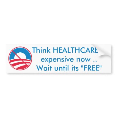 Free Bumper Stickers on Think Healthcare Is Expensive Now    Wait Until Its  Free