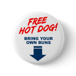 Free Hot Dog, Bring your own buns! Buttons