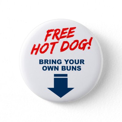 Free Hot Dog, Bring your own buns! buttons